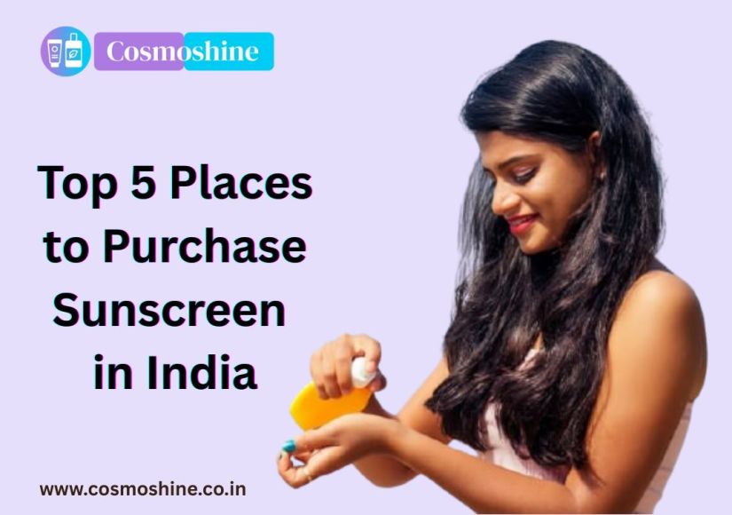 Top 5 Places to Purchase Sunscreen in India
