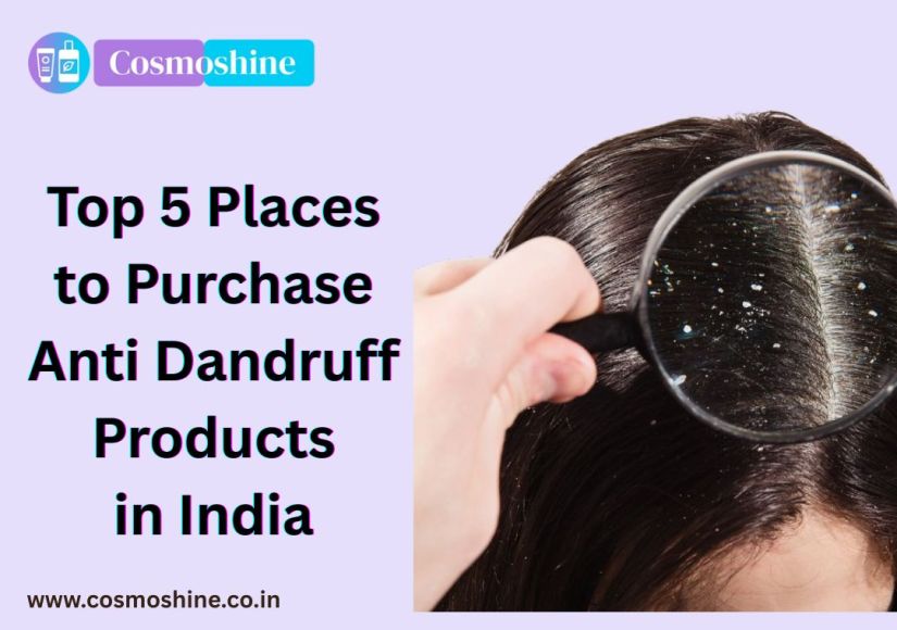 Top 5 Places to Purchase Anti Dandruff Products in India
