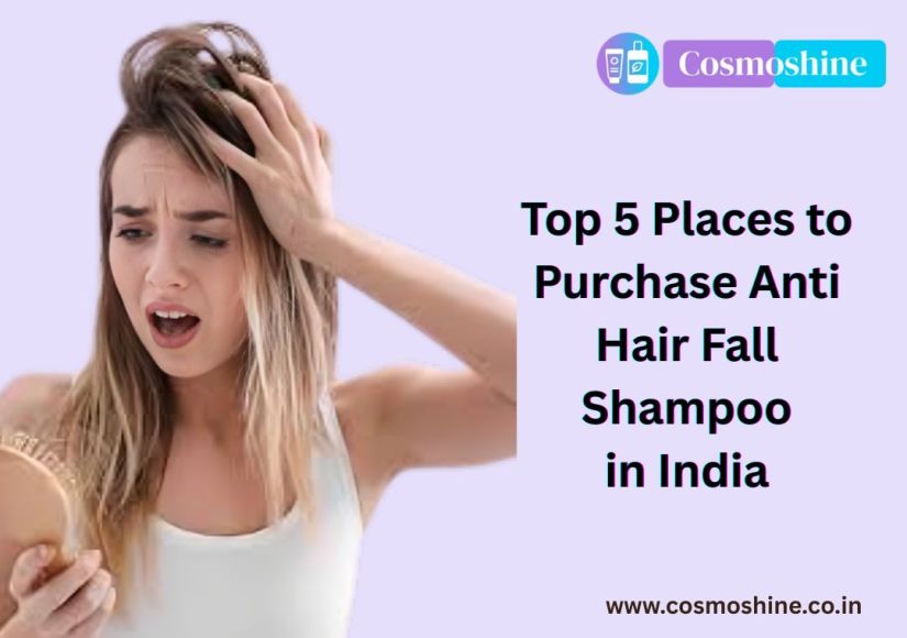Top 5 Places to Purchase Anti Hair Fall Shampoo in India