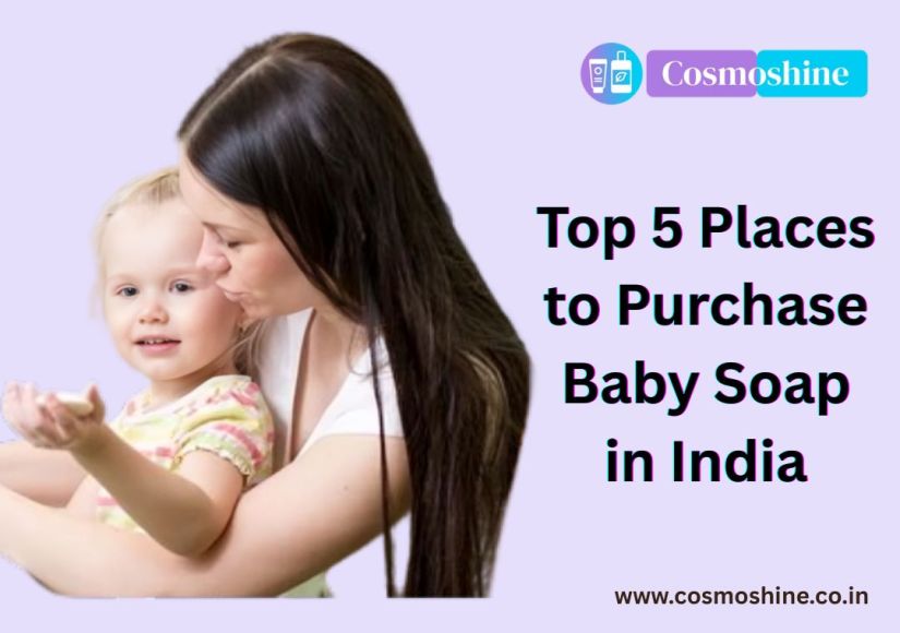 Top 5 Places to Purchase Baby Soap in India