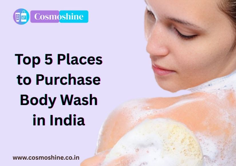 Top 5 Places to Purchase Body Wash in India