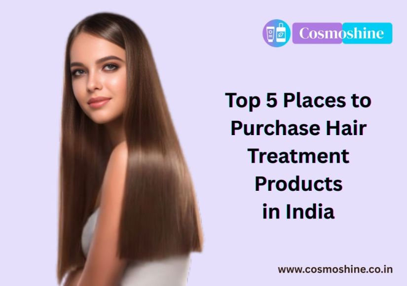 Top 5 Places to Purchase Hair Treatment Products in India