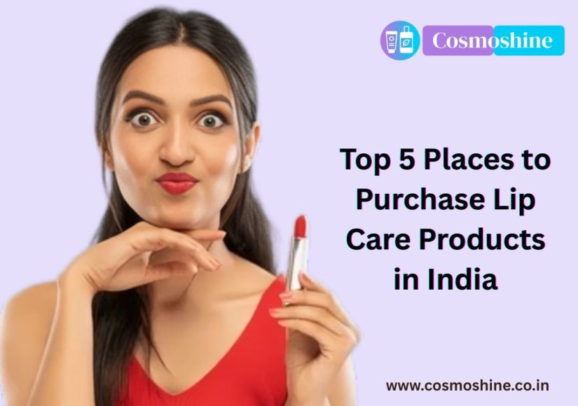 Top 5 Places to Purchase Lip Care Products in India