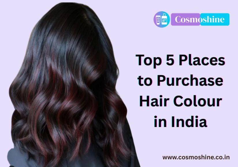 Top 5 Places to Purchase Hair Colour in India